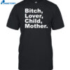 Bitch Lover Child Mother Shirt