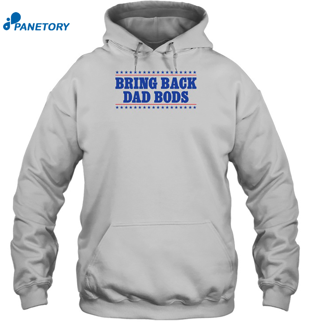 Bring Back Dad Bods Shirt 7 Bring Back Dad Bods Shirt 2