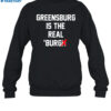 Greensburg Is The Real Burgh Shirt 1