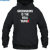 Greensburg Is The Real Burgh Shirt 2