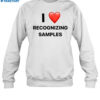 I Love Recognizing Samples Shirt 1