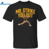 Jeremiah Estrada Mr. Strike You Out Shirt