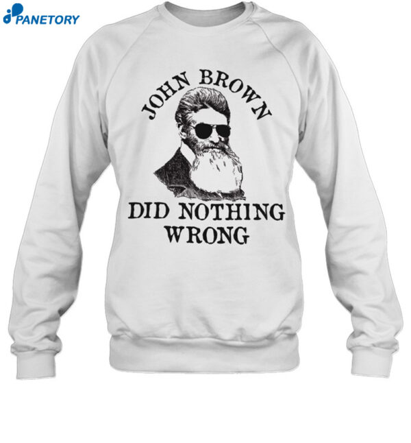 John Brown Did Nothing Wrong Shirt 1