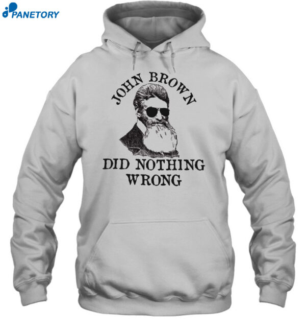 John Brown Did Nothing Wrong Shirt 2