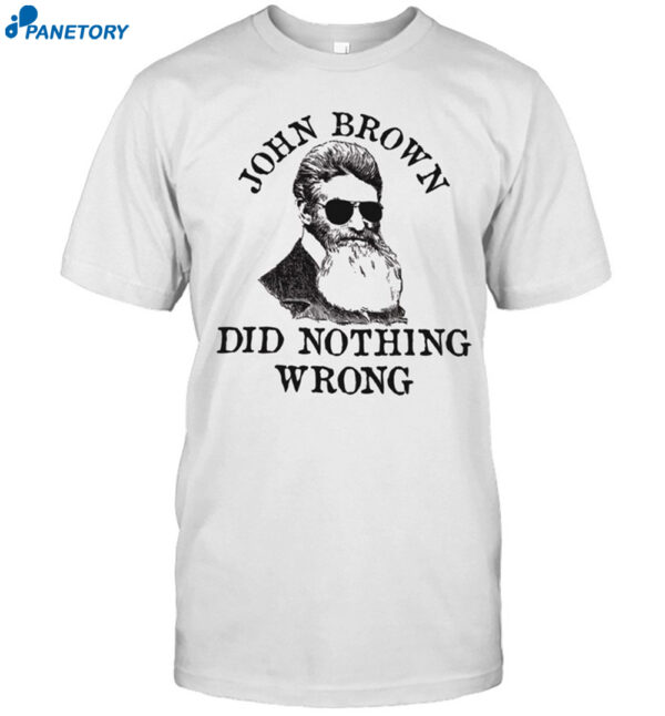 John Brown Did Nothing Wrong Shirt