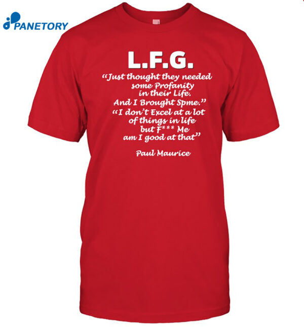 L.f.g. Just Thought They Needed Some Profanity In Their Life Shirt