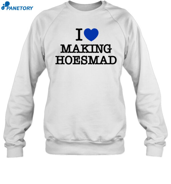 Maiaaaa I Love Making Hoesmad Shirt 1