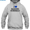 Maiaaaa I Love Making Hoesmad Shirt 2