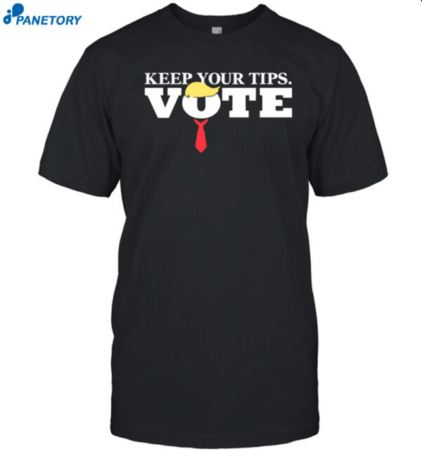 Keep Your Tips Vote Trump 2024 Shirt