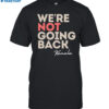 Alex Cole We're Not Going Back Kamala Shirt