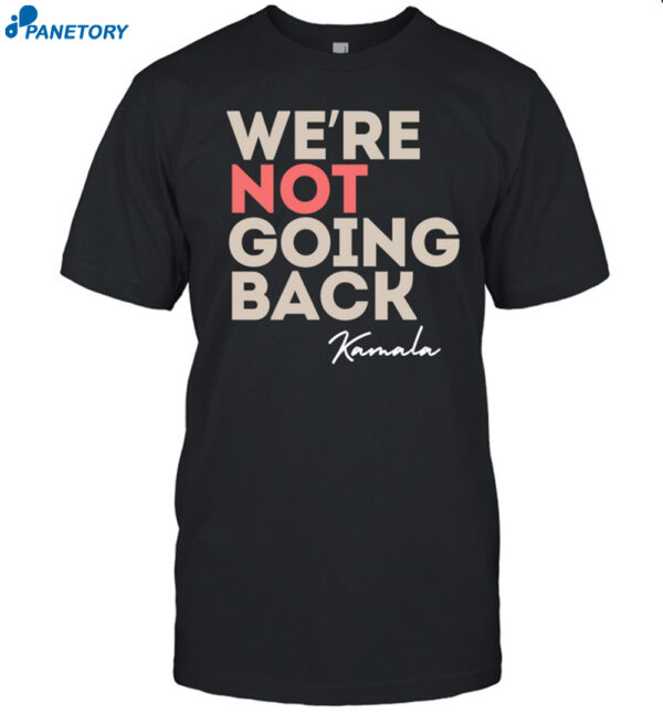 Alex Cole We're Not Going Back Kamala Shirt