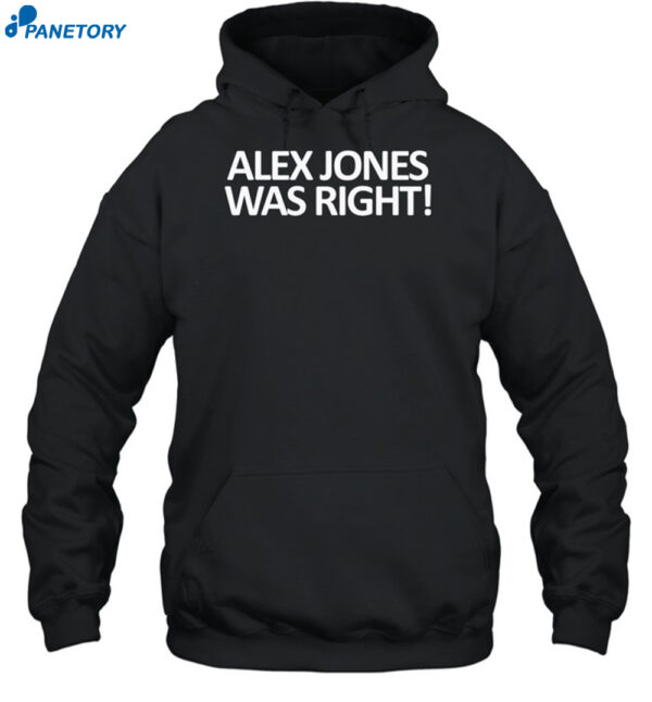 Alex Jones Was Right Shirt 2