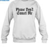 Benjy Chavez Please Don't Cancel Me Shirt 1