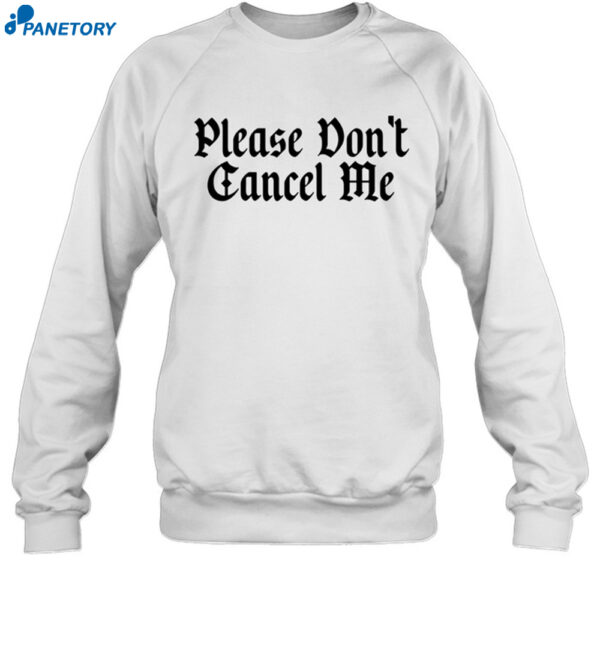 Benjy Chavez Please Don't Cancel Me Shirt 1