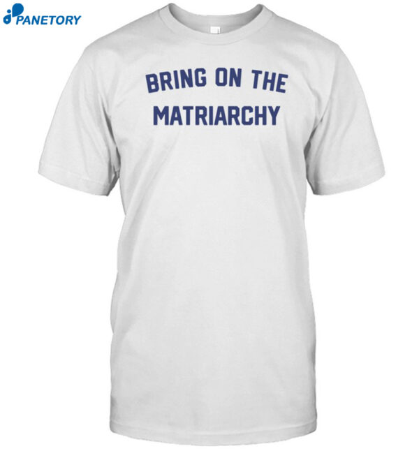 Bitter Southerner Bring On The Matriarchy '24 Shirt