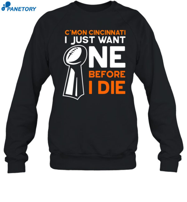 C'mon Cincinnati I Just Want Ne Before I Die Shirt 1