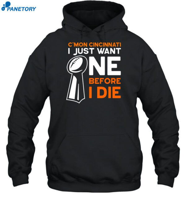 C'mon Cincinnati I Just Want Ne Before I Die Shirt 2