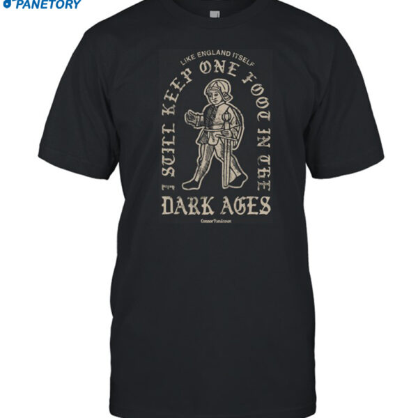 Dark Ages Like England Itself Shirt