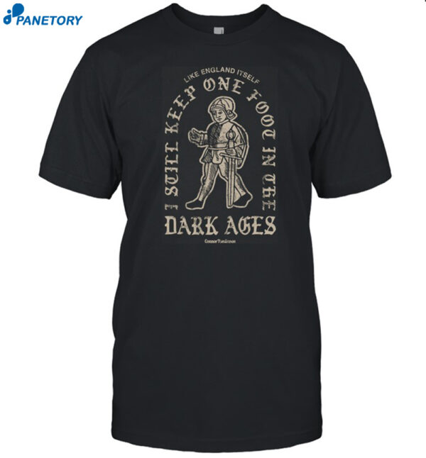 Dark Ages Like England Itself Shirt