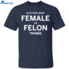 Female Vs Felon President Vote Election 2024 Shirt