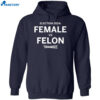 Female Vs Felon President Vote Election 2024 Shirt 2