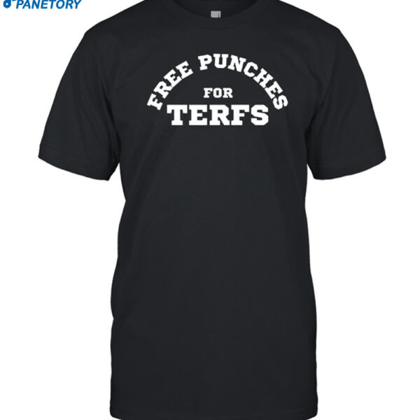 Free Punches For Terfs Shirt