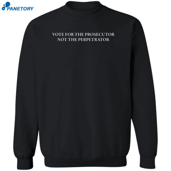 George Conway Vote For The Prosecutor Not The Perpetrator Shirt 2