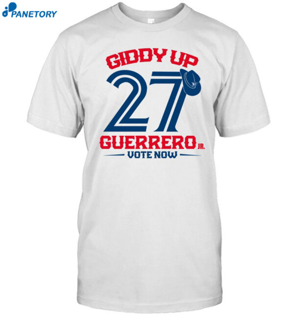 Giddy Up 27 Guerrero Vote Now Shirt