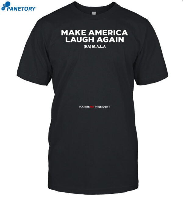 Harris For President Make America Laugh Again Shirt