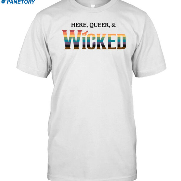 Here Queer And Wicked Shirt