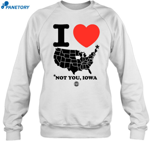 I Love America Not You Iowa Shirt 1