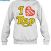 I Love Rap Please Don't Cry Shirt 1