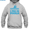 I Pee In Pools Shirt 2