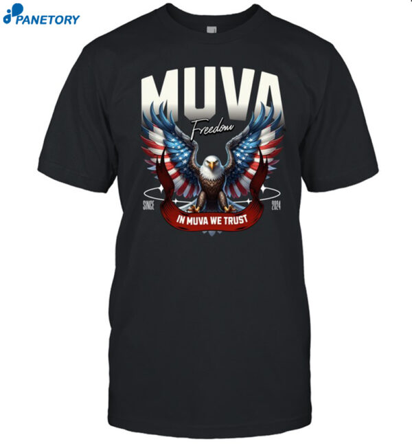 Muva Freedom In Muva We Trust Since 2024 Shirt