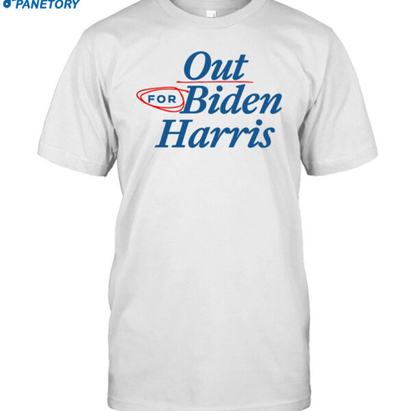 Our For Biden Harris Shirt