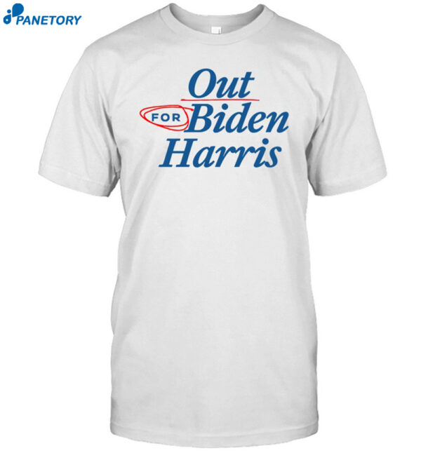 Our For Biden Harris Shirt