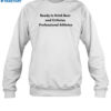 Ready To Drink Beer And Criticize Professional Athletes Shirt 1