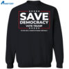 Save Democracy Vote Trump Shirt 1