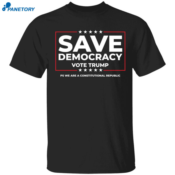 Save Democracy Vote Trump Shirt