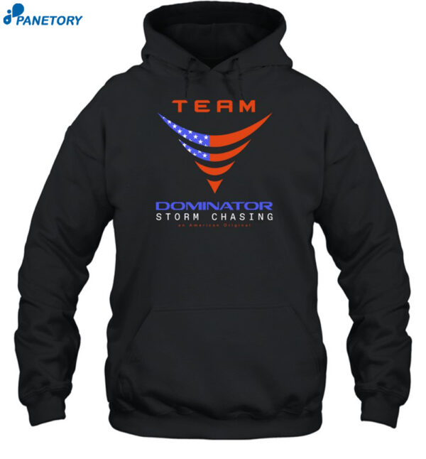 Team Dominator Storm Chasing American Shirt 2