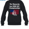 The Monarchy Has Zero Sec Championships Shirt 1