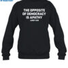 The Opposite Of Democracy Is Pathy Shirt 1