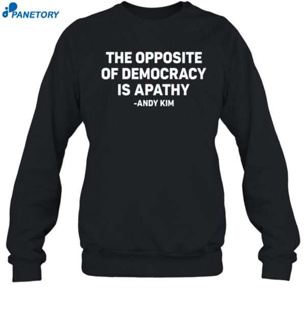 The Opposite Of Democracy Is Pathy Shirt 1