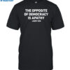 The Opposite Of Democracy Is Pathy Shirt