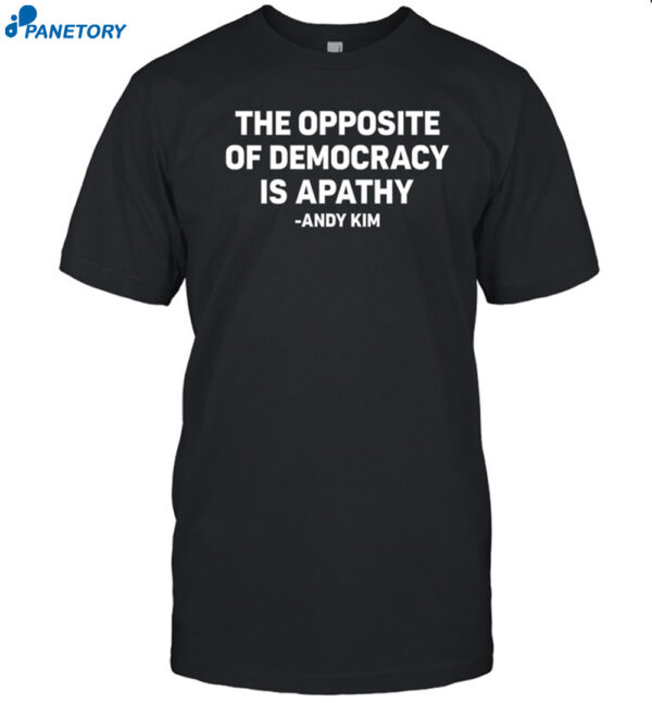 The Opposite Of Democracy Is Pathy Shirt