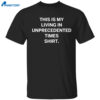 This Is My Unprecedented Times Shirt