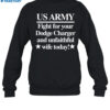 Us Army Fight For Your Dodge Charger And Unfaithful Wife Today Shirt 1