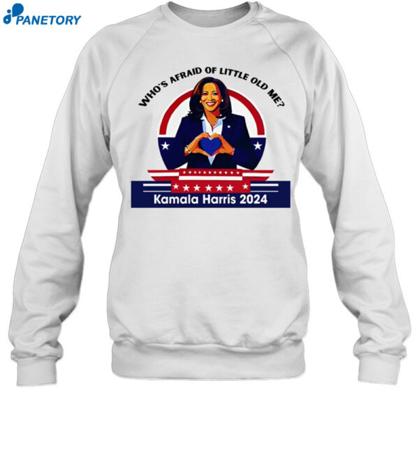 Who's Afraid Of Little Old Me Kamala Harris 2024 Shirt 1