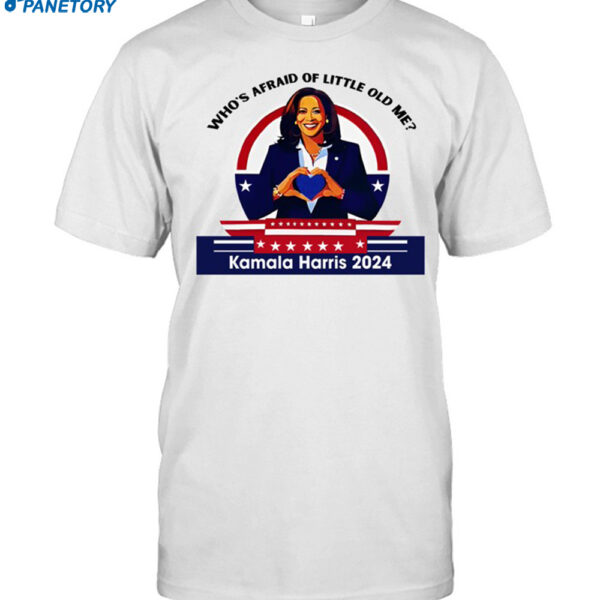 Who's Afraid Of Little Old Me Kamala Harris 2024 Shirt