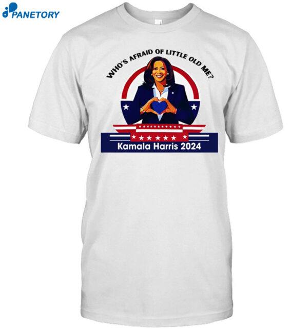 Who's Afraid Of Little Old Me Kamala Harris 2024 Shirt